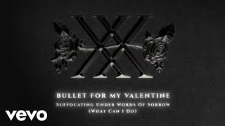Bullet For My Valentine - Suffocating Under Words Of Sorrow (What Can I Do) (Official Audio)