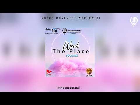Towa Hill - Wreck The Place Soca Mix | Indego Immortal | Indego Movement Worldwide | #2025socamix