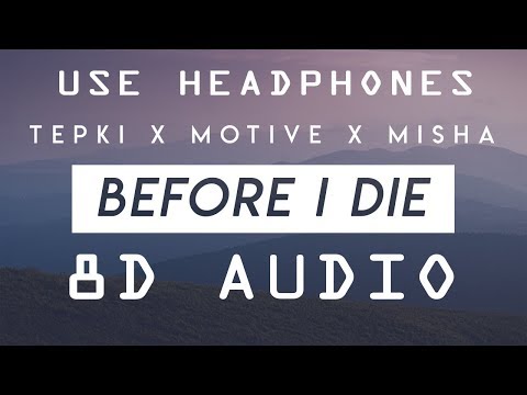 Tepki X Motive X Misha - Before I Die (8D Audio)