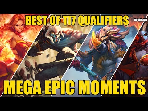 BEST Of TI7 Qualifiers - MEGA EPIC MOMENTS - Dota 2
