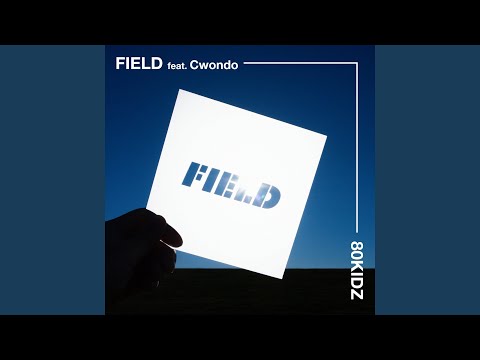 Field (feat. Cwondo)