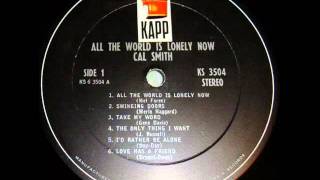 Cal Smith "All The World Is Lonely Now"