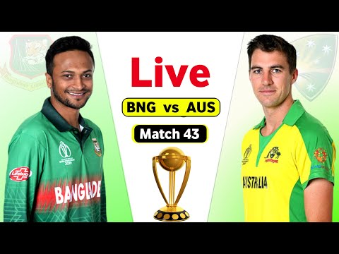 Australia Vs Bangladesh Live World Cup - Match 43 | AUS vs BNG Live Score