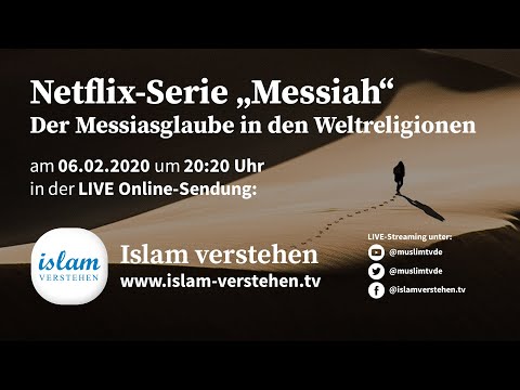 Islam verstehen - Netflix-Serie "Messiah" - Der Messiasglaube in den Weltreligionen | 06.02.2020