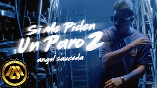 Angel Sauceda - Si Me Piden un Paro 2 (Video Oficial)