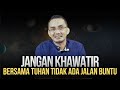 TONTON INI KETIKA KAMU KHAWATIR TERHADAP HIDUPMU MOTIVASI HIDUP