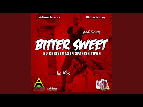 Bitter Sweet (Christmas In Spanish Town) (feat. Yung Koolie)
