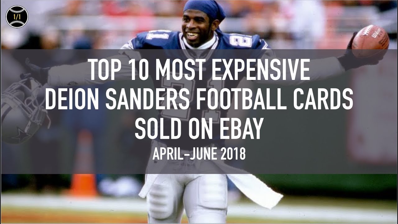 Top 10 Most Expensive Deion Sanders Football Cards Sold on Ebay (April - June 2018)