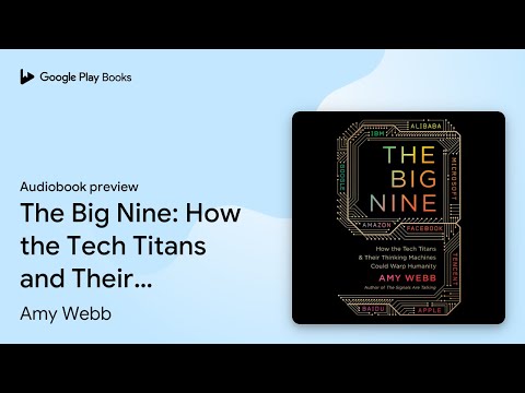 The Big Nine: How the Tech Titans and Their… by Amy Webb · Audiobook preview