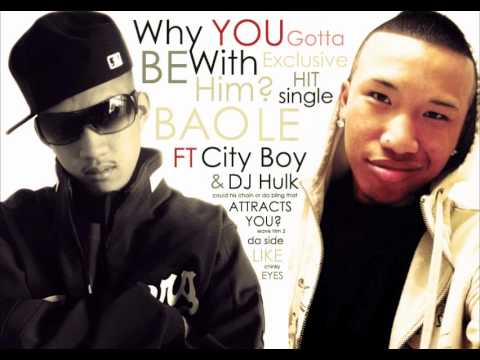 Bao Le - Why Be With Him (ft. DJ Hulk & City Boy) 3K SUBS SPECIAL!