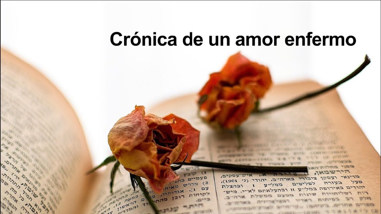 CRÓNICA DE UN AMOR ENFERMO