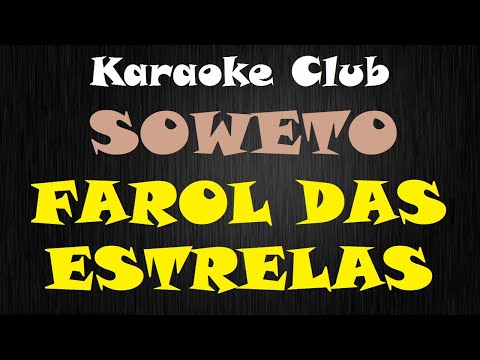 SOWETO - FAROL DAS ESTRELAS ( KARAOKÊ )