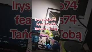 Irys studio 74 feat:lotos 74Tańcze z Tobą