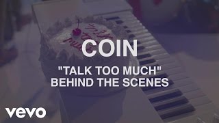 COIN - Talk Too Much - Behind The Scenes