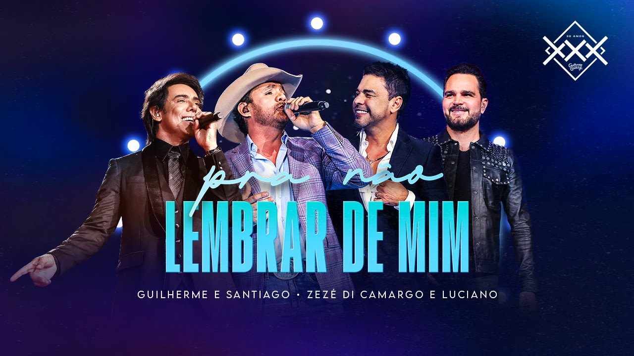 Guilherme & Santiago feat. Zezé & Luciano - Pra não lembrar de mim