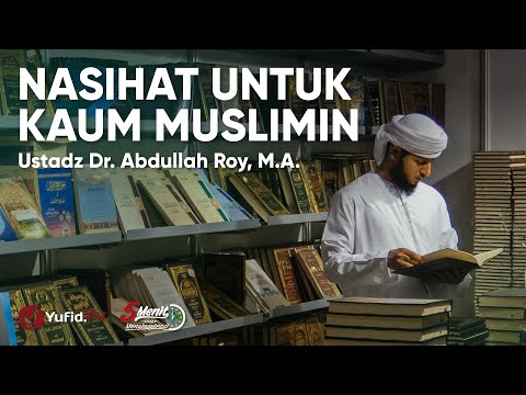 Pengertian Nasihat untuk Kaum Muslimin - Ustadz Abdullah Roy