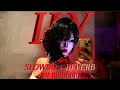 Slowed And Reverbed ILY Wydrob