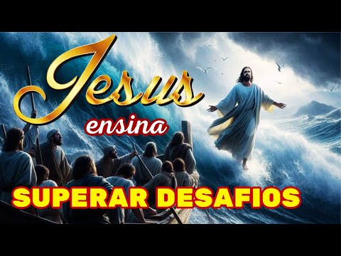 JESUS nos Ensina a Superar Desafios e Viver pela FÉ