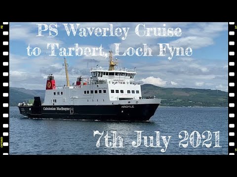 PS Waverley Cruise to Tarbert, Loch Fyne 7th July 2021