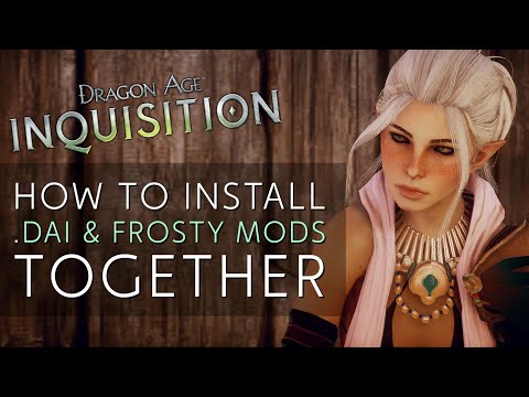 Installing .DAI Mods & Frosty Mods Together in 2023 | Dragon Age: Inquisition Modding
