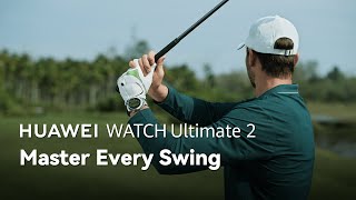 Huawei Watch Ultimate 2 – Master Every Swing