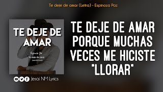 Te deje de amar (Letra) - Espinoza Paz