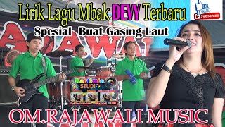 Download lagu // Spesial Lirik Mbak Devy // buat Gasing Laut//OM.RAJAWALI MUSIC mp3