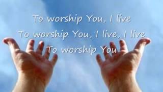 TO WORSHIP YOU I LIVE   ISRAEL &amp; NEW BREED