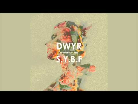 DWYR - S.Y.B.F. (Set Your Body Free) (Official Audio)