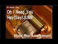 Oh I Need You/Hey!Say!JUMP [Music Box] 