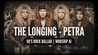 The Longing (Petra) - 90’s Rock Ballad | Worship AI