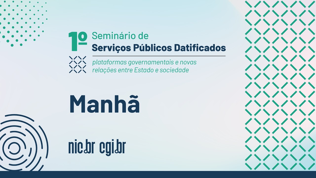 1º Seminário de Serviços Públicos Datificados - Manhã