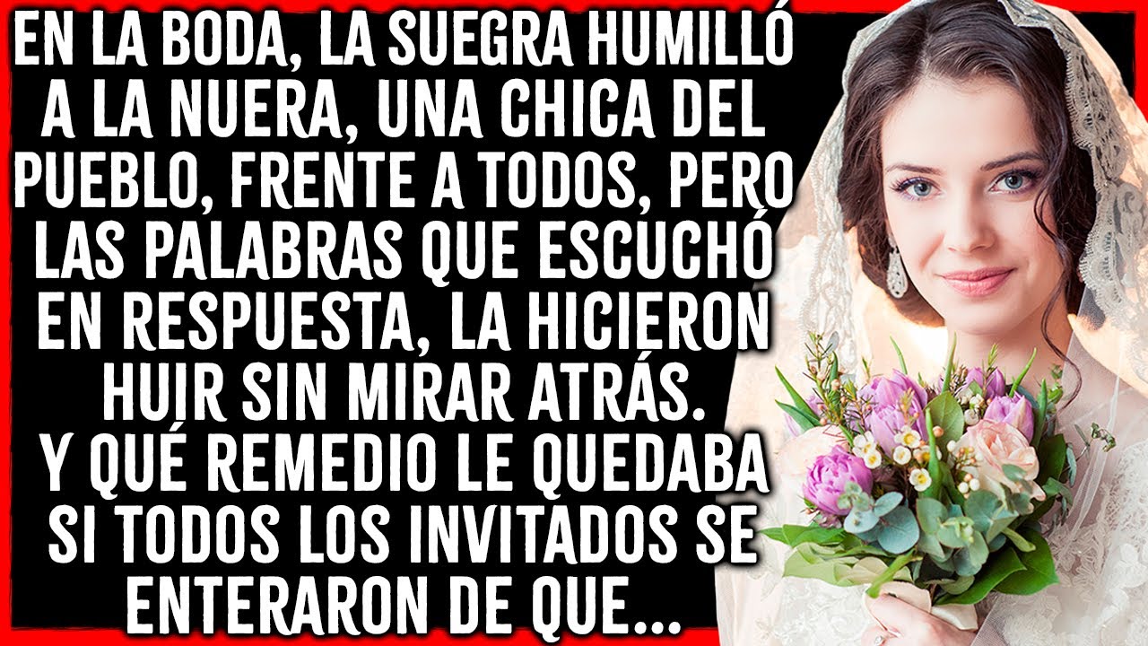 En la boda, la suegra humilló a su nuera, una chica del pueblo, delante de todos, pero al oír lo...
