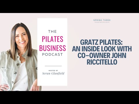 The Future of Gratz Pilates – Inside the Iconic Brand with John Riccitello