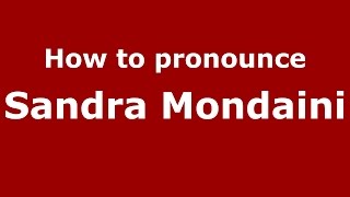 How to pronounce Sandra Mondaini