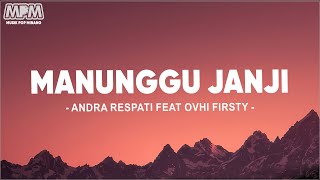 Download lagu Andra Respati Feat Ovhi Firsty - Manunggu Janji (Lirik Lagu) mp3
