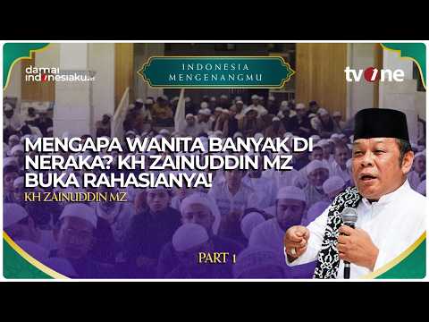 Mengapa Wanita Banyak di Neraka? KH Zainuddin MZ Buka Rahasianya! | INDONESIA MENGENANGMU