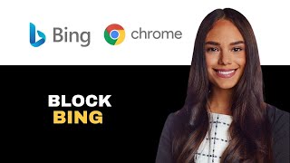 How to Block Bing in Chrome 2025