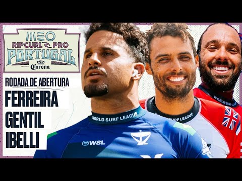 IAN GENTIL x ITALO FERREIRA x CAIO IBELLI - Rodada de Abertura | MEO Rip Curl Pro Portugal
