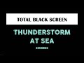 Mighty Thunderstorm at Sea Sounds for Sleeping - 10 hours Black Screen