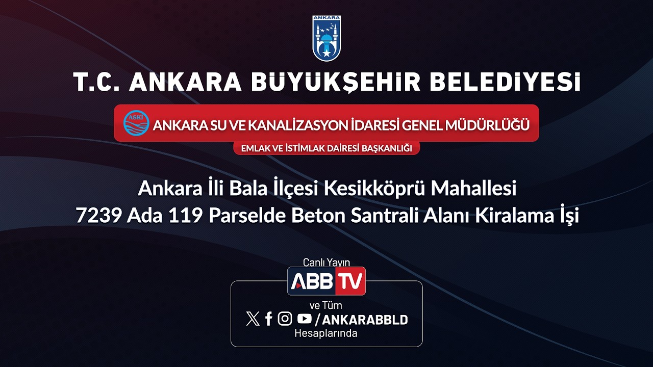 ASKİ - Bala İlçesi Kesikköprü Mahallesi 7239 Ada 119 Parselde Beton Santrali Alanı Kiralama İşi