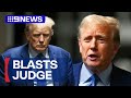 Donald Trump blasts judge overseeing hush money trial | 9 News Australia