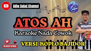 Download lagu ATOS AH (Adryan damaputra) - KARAOKE LIVE NADA COWOK - VERSI KOPLO BAJIDOR | BALAD MUSIC mp3