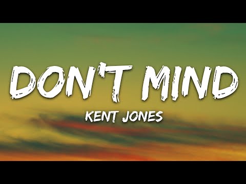 Kent Jones - Don't Mind (Lyrics)