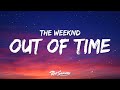 The Weeknd - Out Of Time (Lyrics)