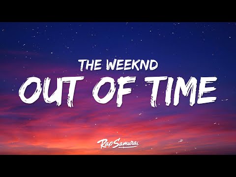 The Weeknd - Out Of Time (Lyrics)