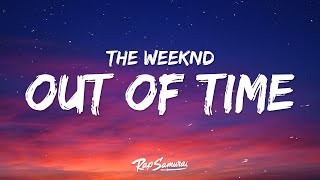 The Weeknd - Out Of Time  (Lyrics)