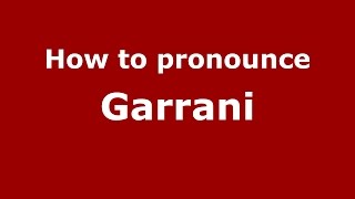 How to pronounce Garrani