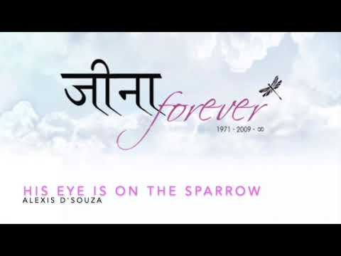 His Eye is on The Sparrow- Alexis D'Souza #Ginaforever