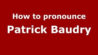 How to pronounce Patrick Baudry